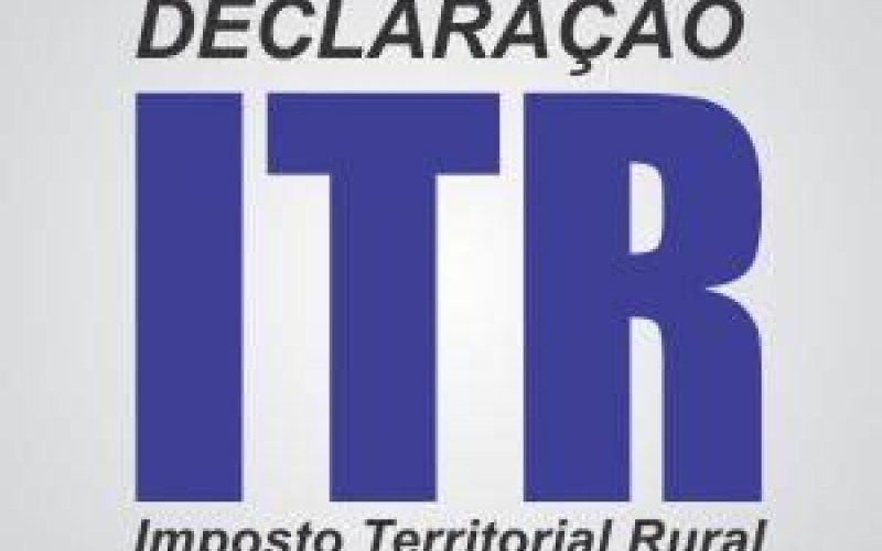 ATENÇÃO PROPRIETÁRIOS DE IMÓVEIS RURAIS A DECLARAÇÃO DO I.T.R. ENCERRA DIA 29